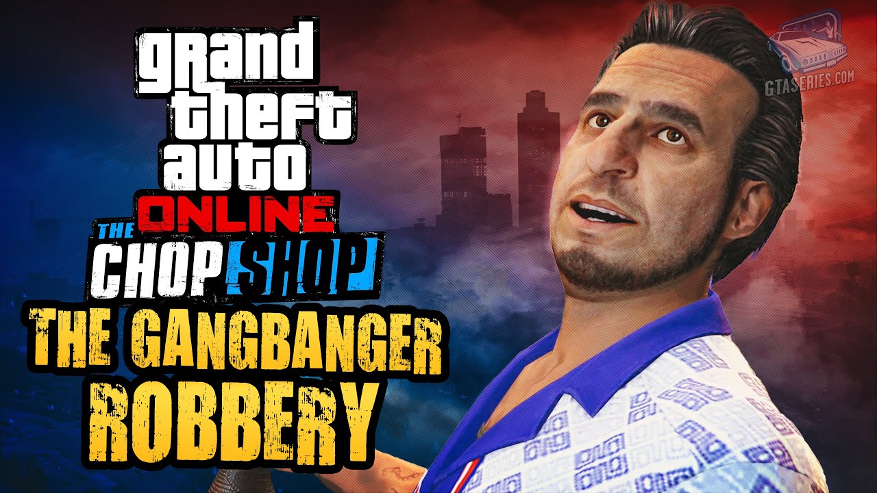 Cheat GTA Online Chop Shop – The Gangbanger Robbery