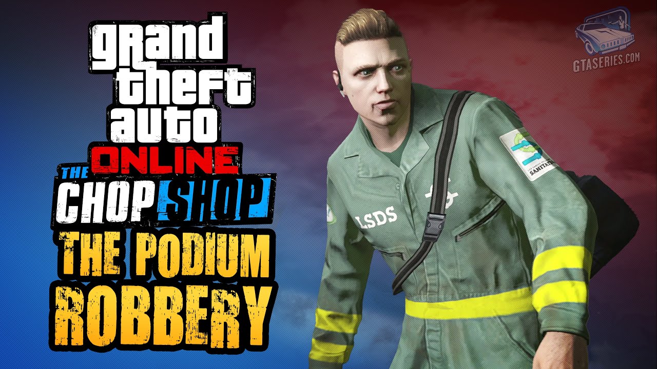 Cheat GTA Online Chop Shop – The Podium Robbery